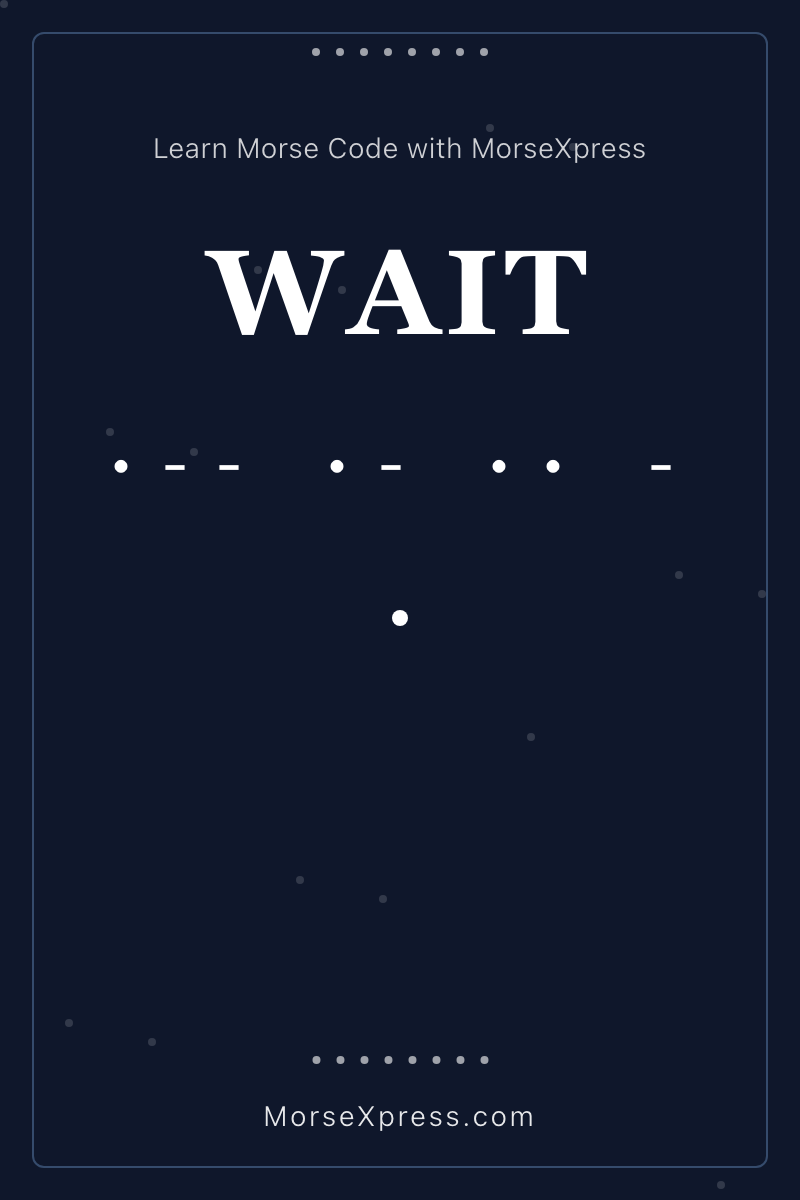 WAIT Morse Code Share Card - Learn with MorseXpress