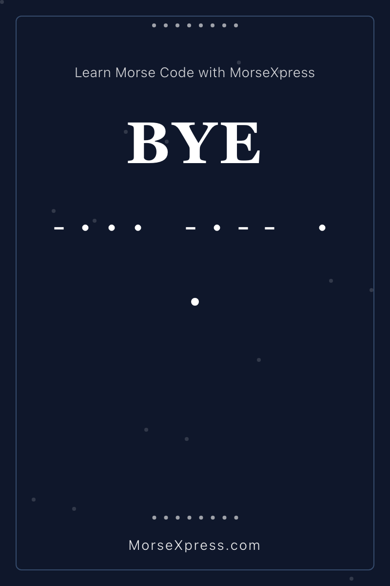 BYE Morse Code Share Card - Learn with MorseXpress
