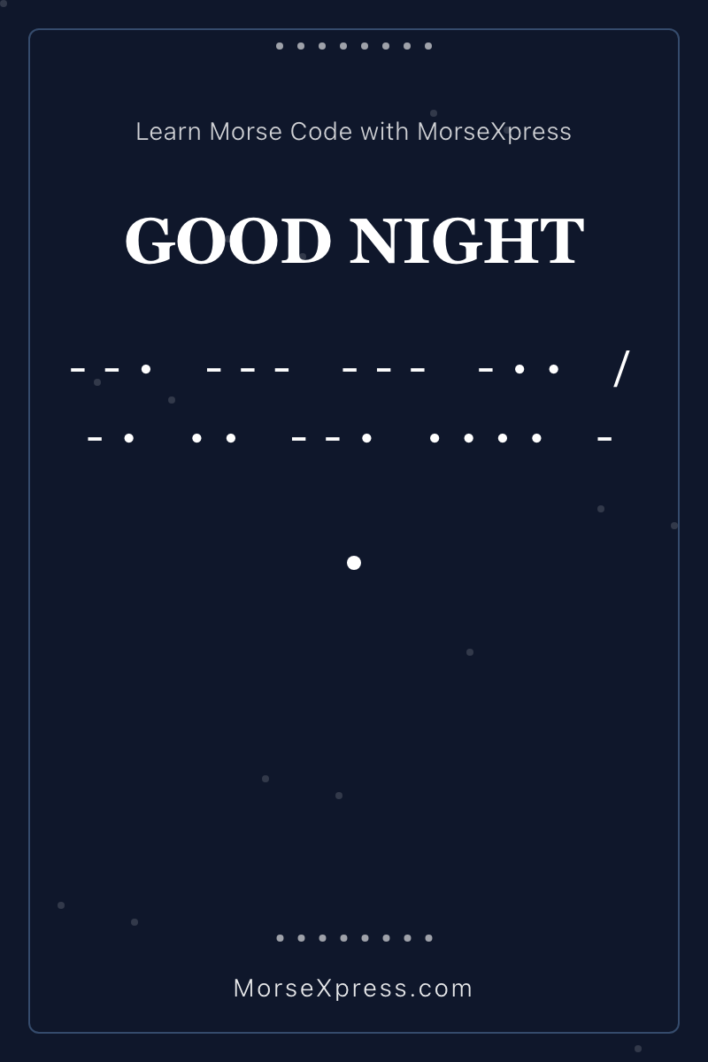 GOOD NIGHT Morse Code Share Card - Learn with MorseXpress