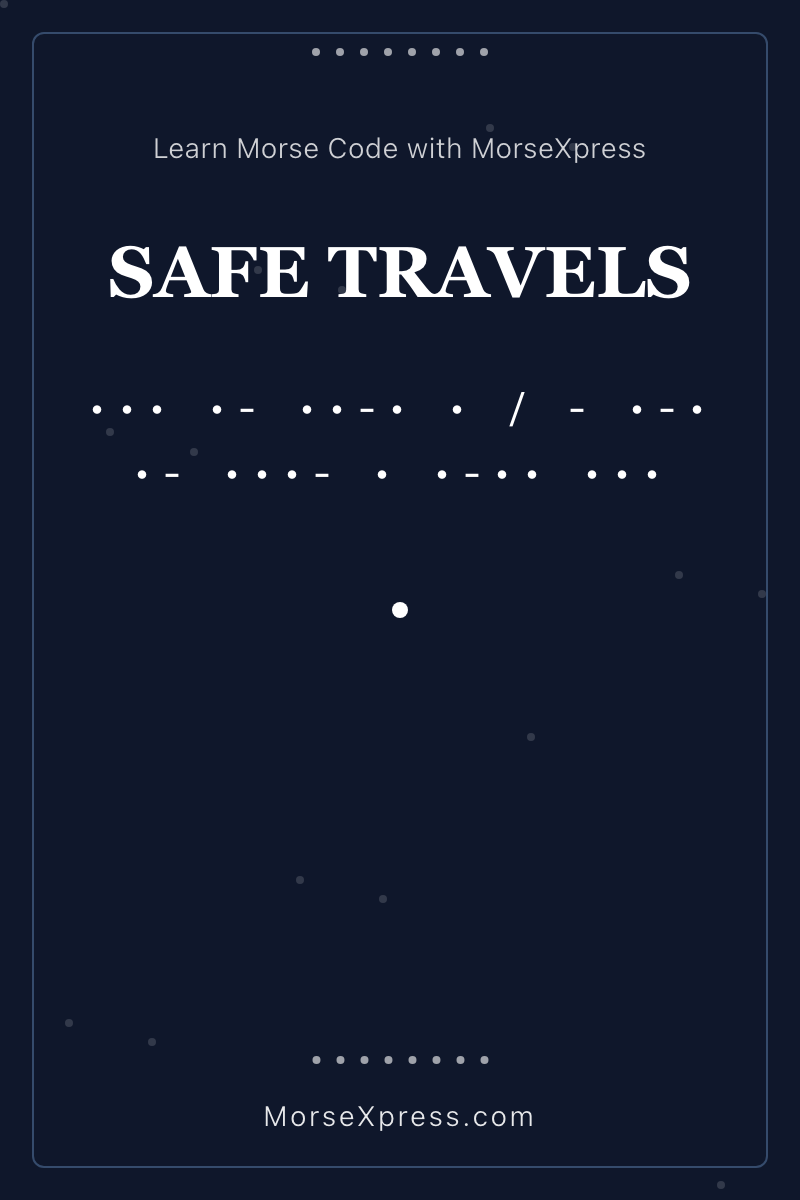 SAFE TRAVELS Morse Code Share Card - Learn with MorseXpress