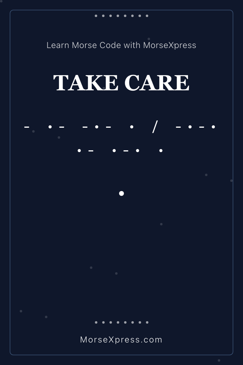 TAKE CARE Morse Code Share Card - Learn with MorseXpress