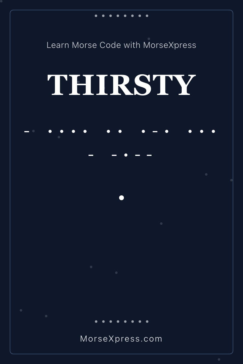 THIRSTY Morse Code Share Card - Learn with MorseXpress