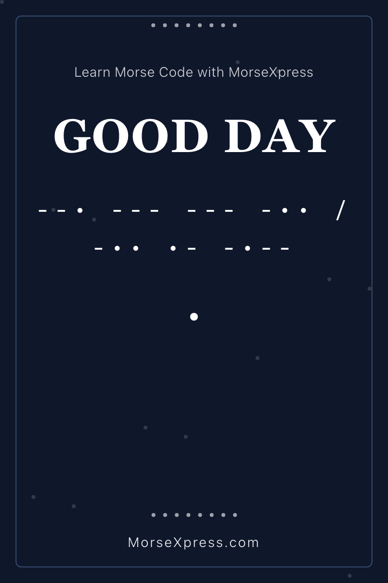 GOOD DAY Morse Code Share Card - Learn with MorseXpress