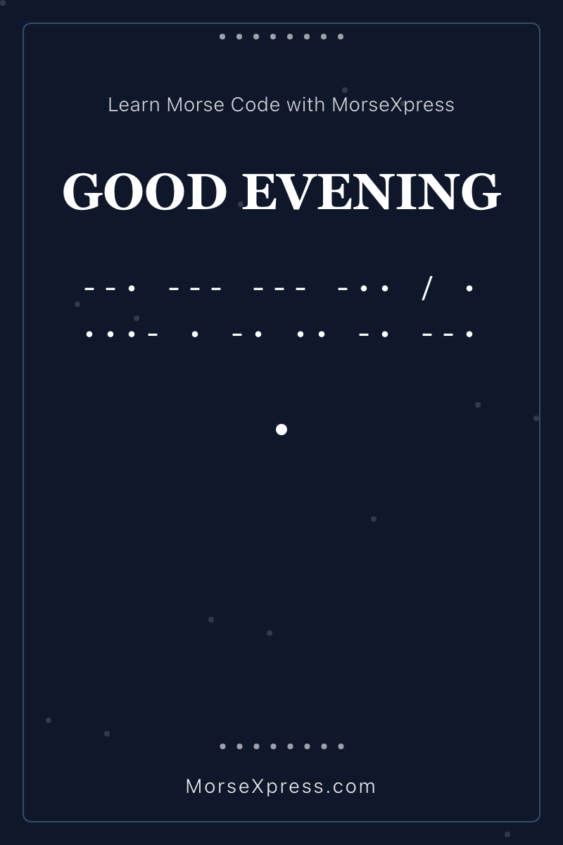 GOOD EVENING Morse Code Share Card - Learn with MorseXpress