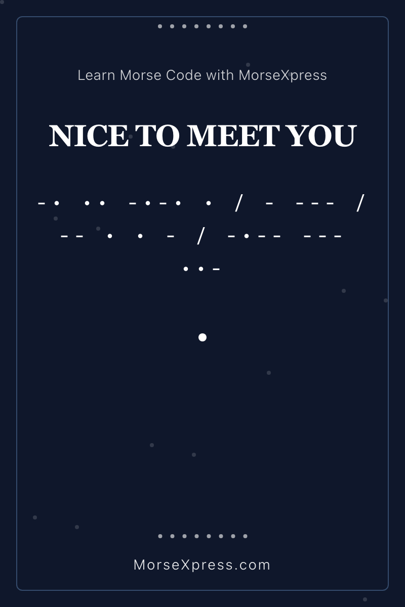 NICE TO MEET YOU Morse Code Share Card - Learn with MorseXpress