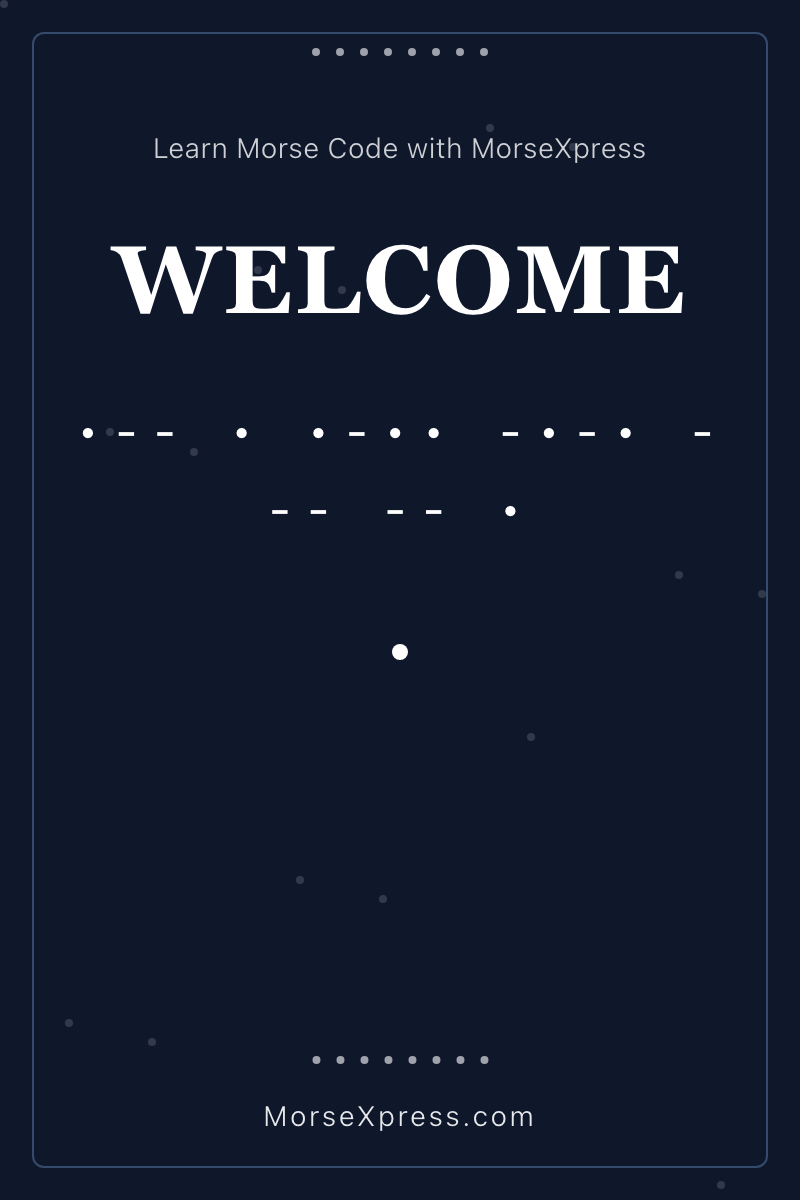 WELCOME Morse Code Share Card - Learn with MorseXpress