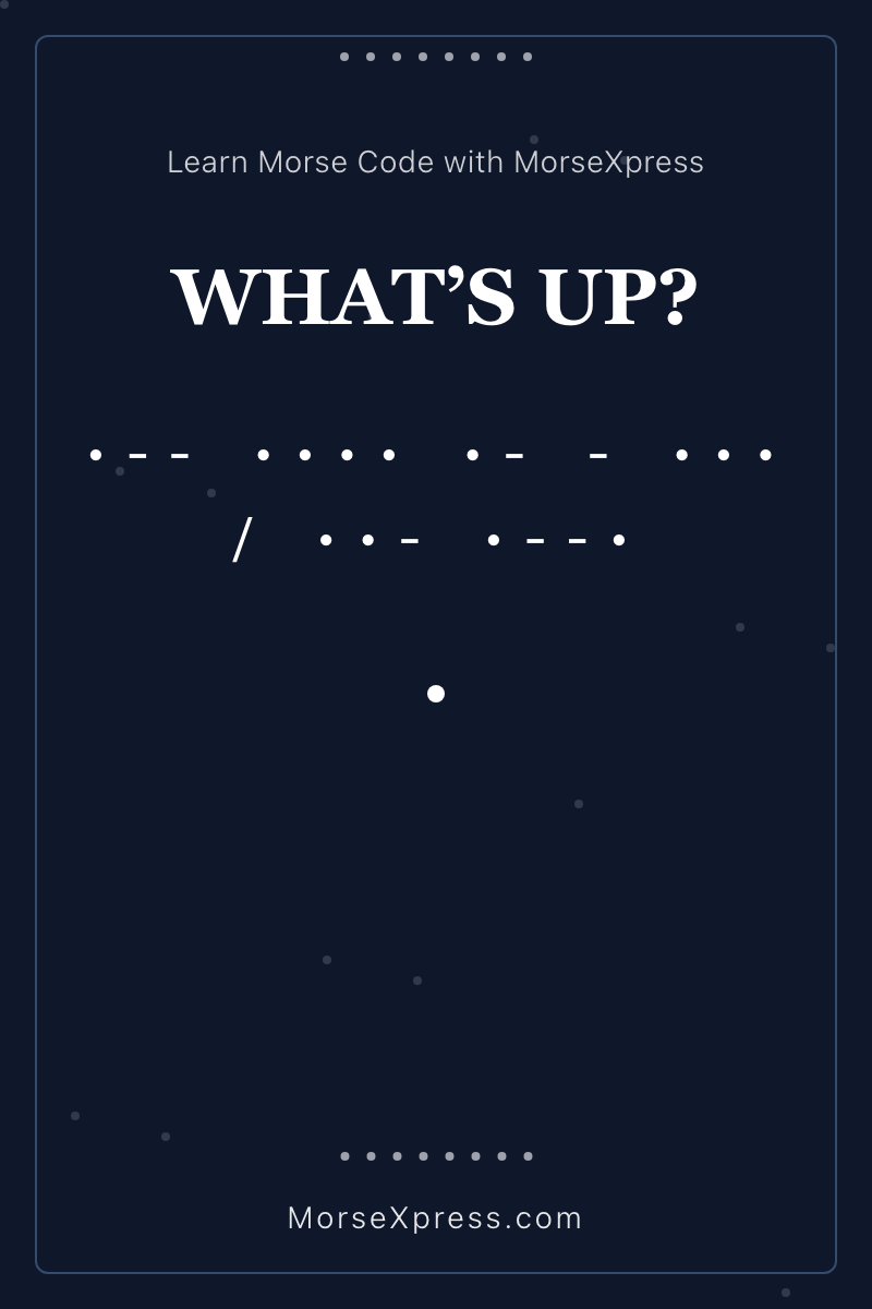 WHATS UP Morse Code Share Card - Learn with MorseXpress