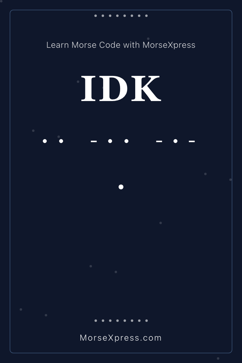 IDK Morse Code Share Card - Learn with MorseXpress