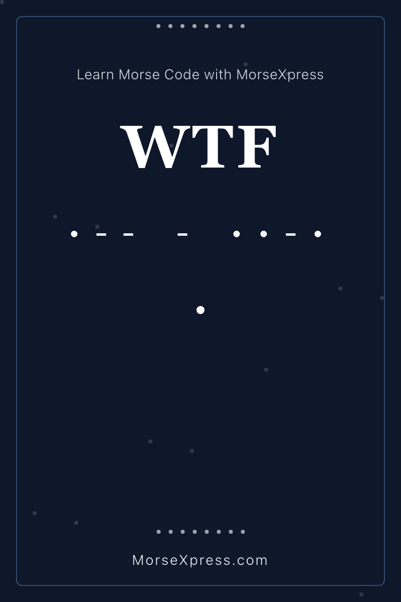 WTF Morse Code Share Card - Learn with MorseXpress