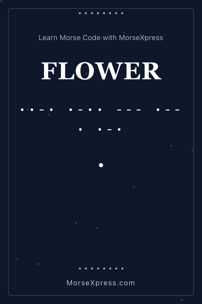 FLOWER Morse Code Share Card - Learn with MorseXpress