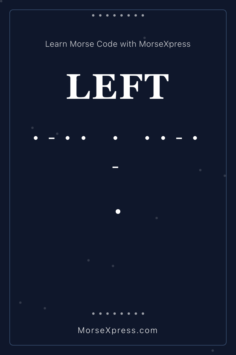 LEFT Morse Code Share Card - Learn with MorseXpress