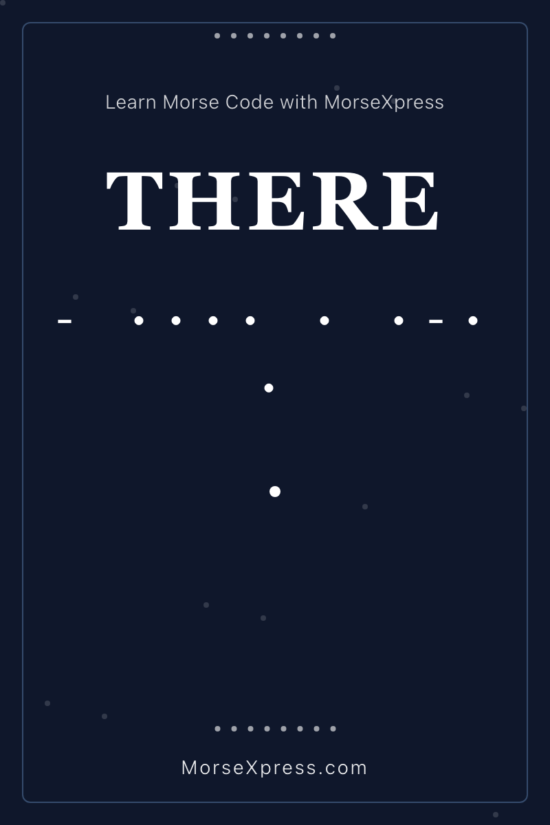 THERE Morse Code Share Card - Learn with MorseXpress