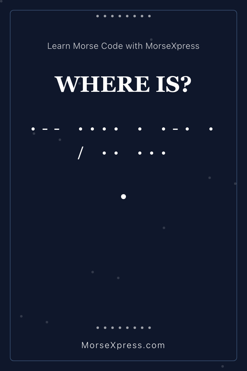 WHERE IS Morse Code Share Card - Learn with MorseXpress