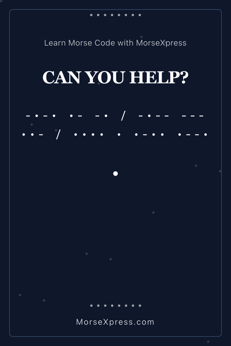 CAN YOU HELP Morse Code Share Card - Learn with MorseXpress