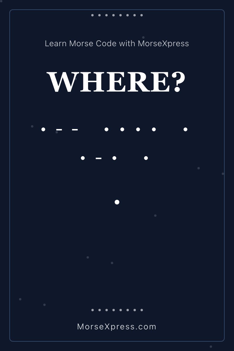 WHERE Morse Code Share Card - Learn with MorseXpress