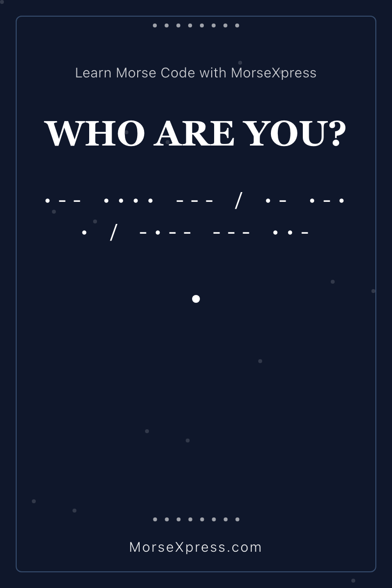 WHO ARE YOU Morse Code Share Card - Learn with MorseXpress