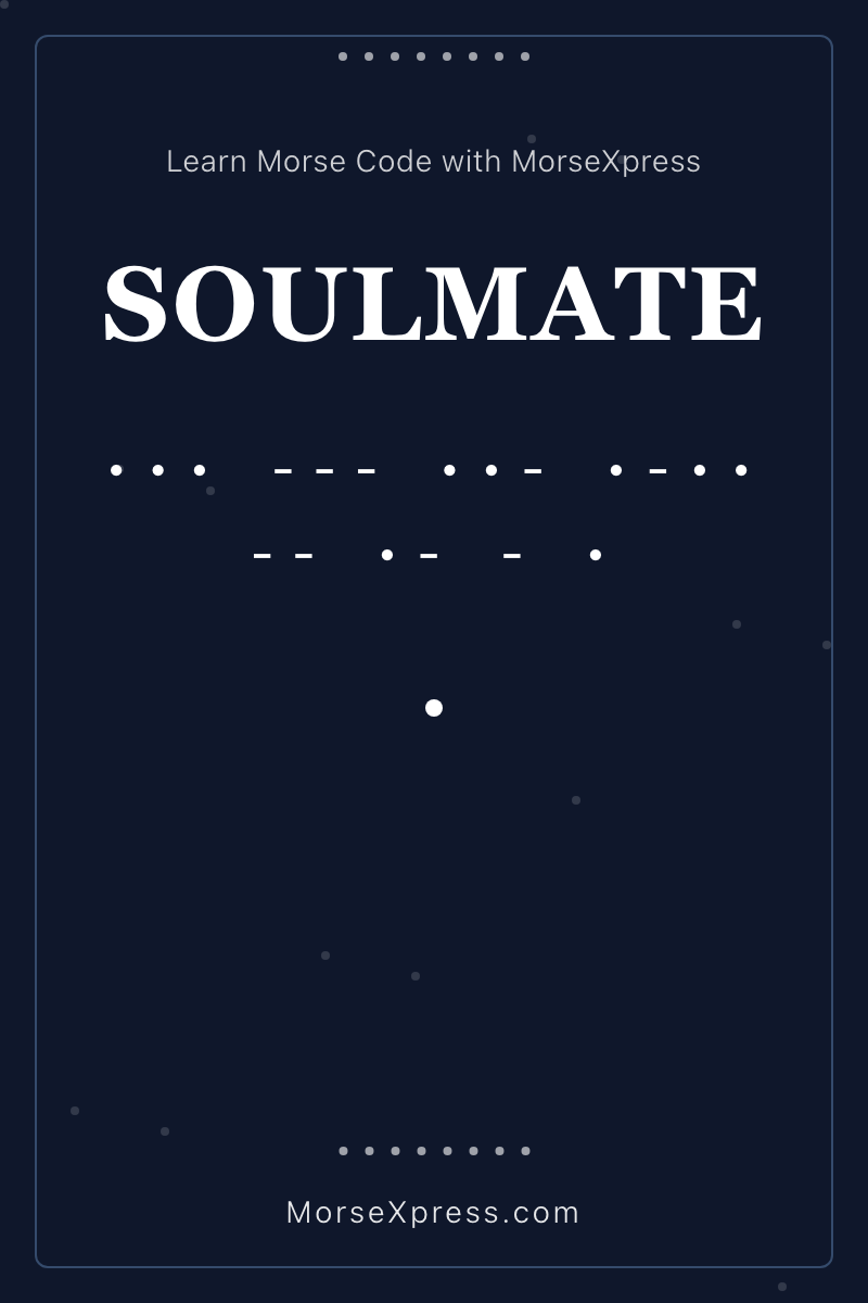 SOULMATE Morse Code Share Card - Learn with MorseXpress