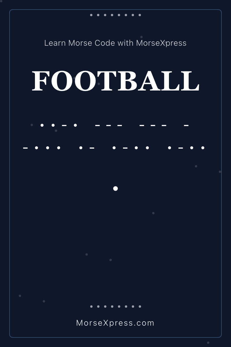 FOOTBALL Morse Code Share Card - Learn with MorseXpress