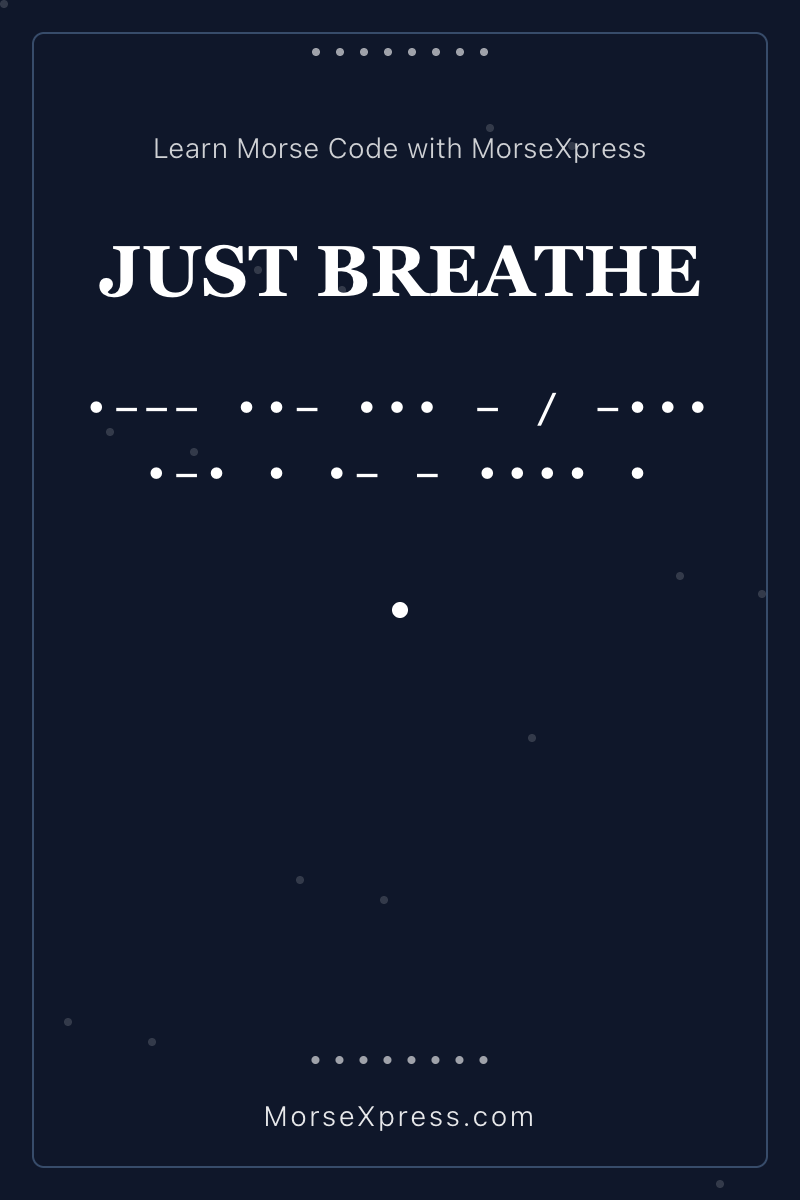 JUST BREATHE Morse Code Share Card - Learn with MorseXpress