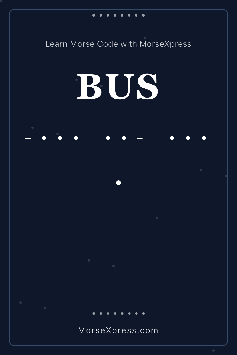 BUS Morse Code Share Card - Learn with MorseXpress