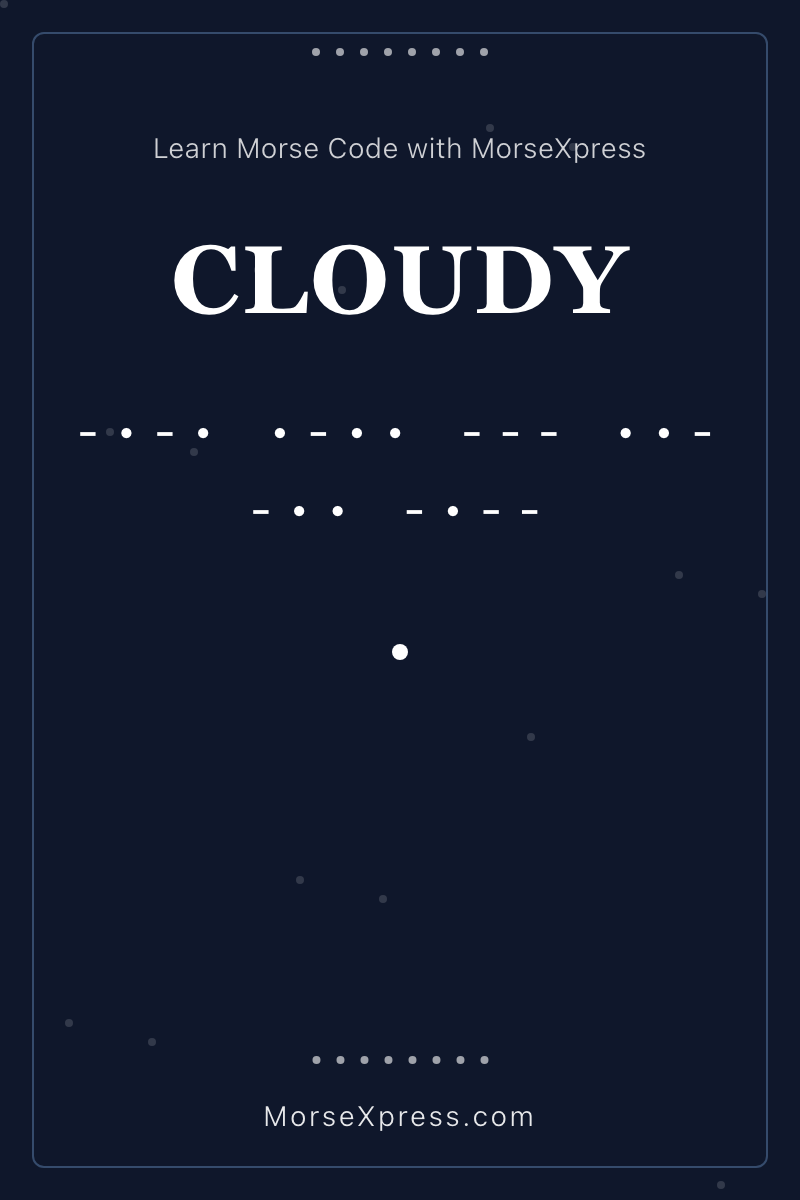 CLOUDY Morse Code Share Card - Learn with MorseXpress